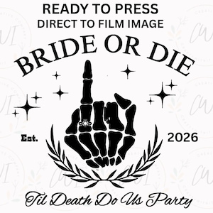 Bride or Die Adult DTF Transfer, Bachelorette Party Shirt Design, Bride Squad Ready to Press Heat Transfer
