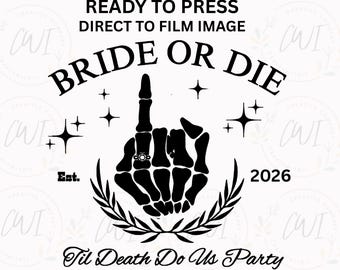 Transferencia térmica para adultos "Bride or Die", diseño de camiseta para despedida de soltera, transferencia térmica lista para planchar para el equipo de la novia.