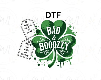 Bad & Boozy, Four Leaf Clover, Ready to Press, Saint Patrick DTF Transfers, Shamrock Print, Heat Transfer, High Quality, Direct to Film