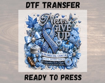 May include: A DTF transfer featuring a blue awareness ribbon, butterflies, flowers, a pumpkin, and a coffee cup. The text reads: DTF TRANSFER, NEVER GIVE UP, COLORECTAL CANCER, HOPE NEVER FADES, TOGETHER WE FIGHT, STRENGTH IN EVERY SEASON, READY TO PRESS.