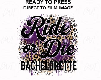 Transferencia térmica directa a película "Ride or Die Bachelorette", diseño de camiseta para la fiesta de la novia, lista para usar.