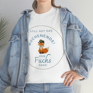 Lustiges deutsches Wortspiel T-Shirt Still not das Wochenende for Fuchs willen