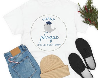 Funny French themed t shirt Thank phoque its le week-end