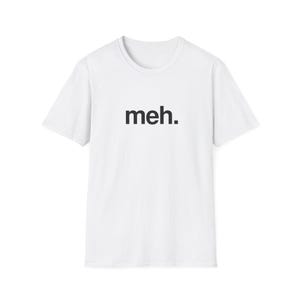 The IT Crowd Meh T-Shirt, IT Crowd Tee, Funny Quote, Meh, Roy Trenneman, Helvetica, Black Text