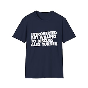 Alex Turner T-Shirt, Arctic Monkeys, Alex Turner Tee, Introvert Tee, Introverted But, White Text