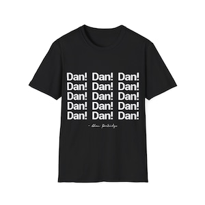 Alan Partridge T-Shirt, Dan Dan Dan, Funny Quote, Alan Partridge, British Comedy, Dan Dan Dan T-Shirt, Boyfriend Gift, White Text