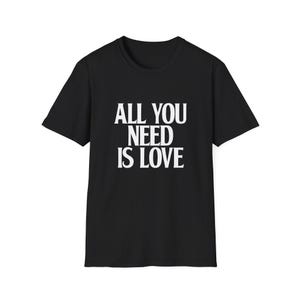 The Beatles All You Need Is Love T-Shirt, Beatles Fan Gift, The Beatles, All You Need Is Love, The Fab Four, Lennon, McCartney, White Text