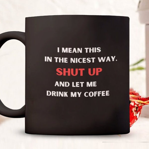 i mean this in the nicest way, Coffee lovers gift for her, not a morning person, funny gift mug, sarcastic morning, funny coffee mug