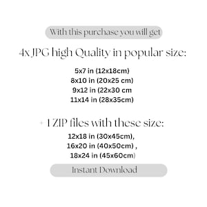 May include: Text overlay on a white background that reads "With this purchase you will get 4x JPG high Quality in popular size: 5x7 in (12x18cm) 8x10 in (20x25 cm) 9x12 in (22x30 cm 11x14 in (28x35cm) + 1 ZIP files with these size: 12x18 in (30x45cm), 16x20 in (40x50cm), 18x24 in (45x60cm) Instant Download"
