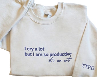 Embroidered Poetry sweatshirt, All's fair Love and Poetry Tshirt, I cry a lot but I am so productive, Embroidered  Custom Hoodie