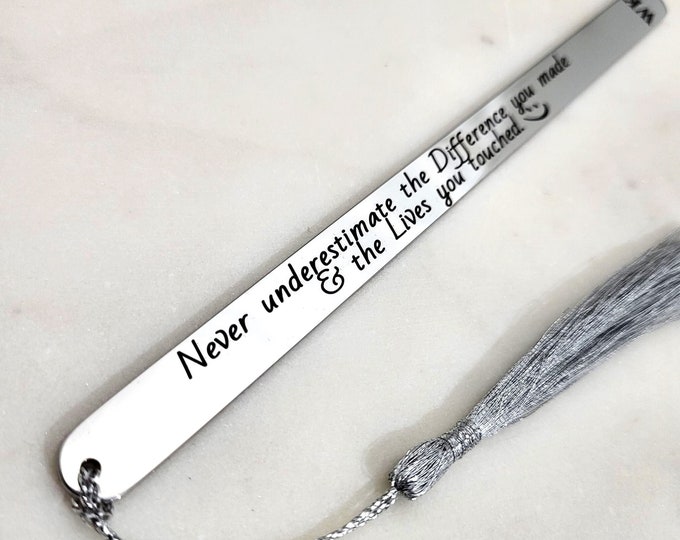 Never Underestimate the Difference you made & the Lives you touched Bookmark. Perfect Christmas Gift for Appreciation.