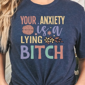 Tu ANSIEDAD es una PERRA MENTIRA / Camiseta de salud mental, Normalizar la salud mental, Camiseta de ansiedad, Camiseta de concientización, Camiseta de apoyo
