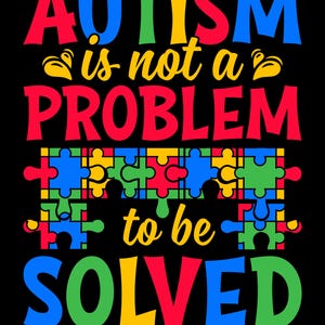 May include: A colorful graphic design with the text "Autism is not a problem to be solved but a perspective to be valued". The design features a puzzle piece pattern in the colors of the autism awareness ribbon: blue, green, yellow, and red.