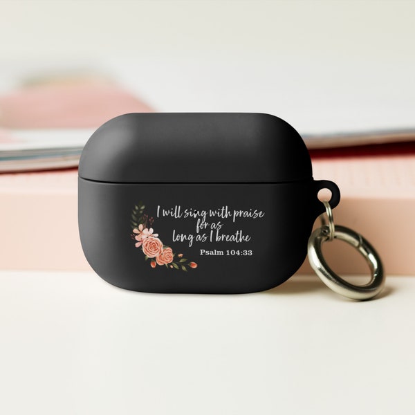 Psalm 104:33 Rubber AirPods® Case, Bible Verse Airpods Case, Rubber Airpods Case, Gifts for Her