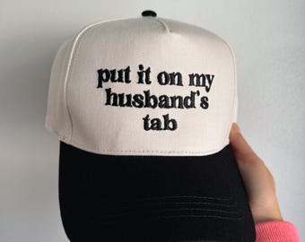 Put it on my Husband's Tab Trucker Hat: embroidered trucker hat, funny hats, gifts for her, bachelorette gifts