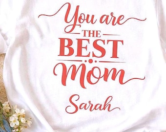 Best Mom Ever Custom Name Shirt, Personalized Mom Shirt, Mothers Day Gift for Mom