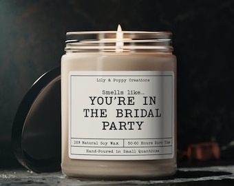 Smells Like Your In The Bridal Party Candle, Funny Candle, Bridal Party Gift, Bridesmaid Proposal, Wedding Candle, Bachelorette Gift