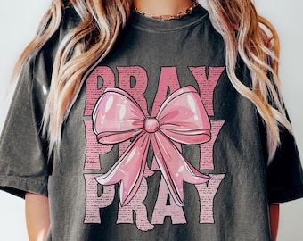 Pray Coquette Shirt, Pray Shirt, Christian Sweatshirts, Christian Hoodie, Faith shirt Gift for Her, Gift for Mom, Pray Hoodie and Sweater