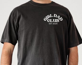 Girl Dad Club Comfort Colors® Shirt, Benutzerdefinierte Girl Dad Shirt, Vatertagsgeschenke von der Tochter, New Dad Geschenk, Geschenk für Opa, Est Jahr Shirt