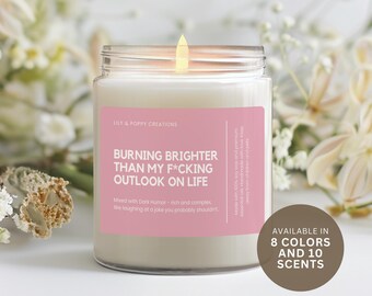 Burning Brighter Candle, Funny Best Friend Candle, Unique Gifts for Her, Christmas Gift, Birthday Gift for her, Anniversary gift, Dark Humor