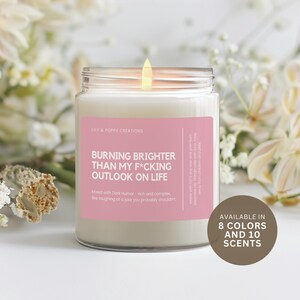 Burning Brighter Candle, Funny Best Friend Candle, Unique Gifts for Her, Christmas Gift, Birthday Gift for her, Anniversary gift, Dark Humor