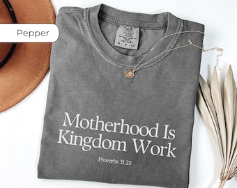 Comfort Colors® Motherhood Is Kingdom Work Shirt, Minimal Christian Shirt, Bible Verse, Proverbs 31 Shirt, Mothers Day Shirt, Religious Mom