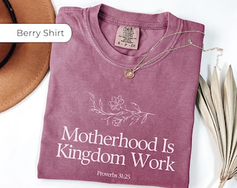 Comfort Colors® Motherhood Is Kingdom Work Shirt, Minimal Christian Shirt, Bible Verse, Proverbs 31 Shirt, Mothers Day Shirt, Religious Mom