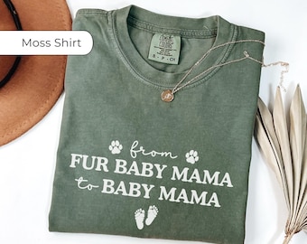 From Fur Baby Mama to Baby Mama Shirt, New Mom Shirt, Pregnancy Reveal Shirt, Baby Announcement, Mother's Day Shirt, Gift for Expecting Mom