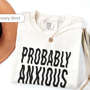 Probably Anxious Shirt, Mental Health Matters Sweatshirt, Funny Anxiety Shirt, Funny Therapist Shirt, Sarcastic Shirt, Sarcastic Anxiety Tee