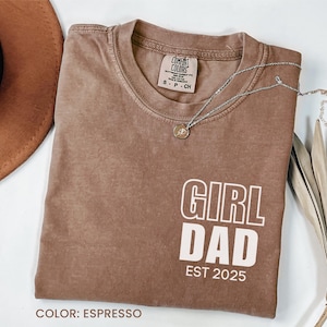 Comfort Colors® Girl Dad Est Year Shirt, Fathers Day Gifts from Daughter, Dad of Girls Tee, Birthday Gift for Daddy, New Dad Gift Idea