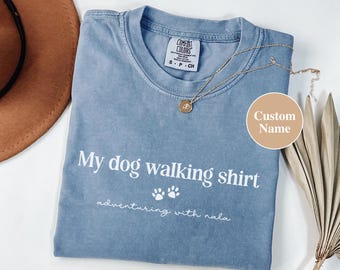 Custom My Dog Walking Shirt, Personalised Dog Name Shirt, Dog Mom Shirts, Dog Mom Tshirt, Dog Mom Gift, Funny Dog Tshirt, Dog Owner Shirt