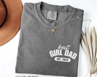 Comfort Colors® Custom Girl Dad EST Shirt, Girl dad Tee, Dad of Girls Gift, Father's Day Shirt, New Dad Gift, Birthday Gift for Daddy