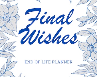 Final Wishes Planner, Funeral Planner, End of Life Planner