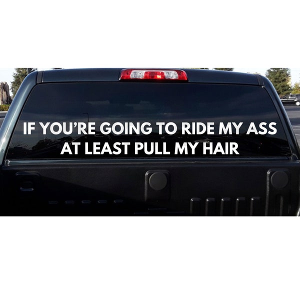 If you're going to ride my ass at lease pull my hair, Car decal SVG, Funny car decal svg, Funny quotes, Car sticker, Decal SVG, Humorous SVG