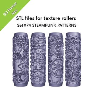May include: Four gray texture rollers with steampunk designs. Each roller features a different pattern of gears, pipes, and other mechanical elements. The text on the image reads "STL files for texture rollers" and "Set #74 STEAM PUNK PATTERNS."