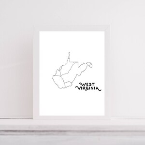 May include: A black and white line art print of the state of West Virginia with the text "West Virginia" written below the state outline.