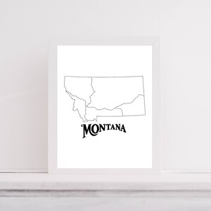 May include: A black and white line art print of the state of Montana with the word "MONTANA" in a stylized font below the map.