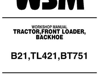 DOWNLOAD NOW - Technical Workshop Manual Front Loader & Backhoe  b21 tl421 bt751