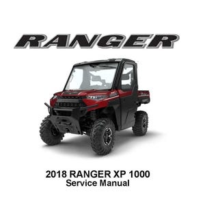 May include: A red 2018 Ranger XP 1000 utility vehicle with a black roll cage and black wheels. The vehicle has a black and gray logo that reads "RANGER" above the windshield. The text "2018 RANGER XP 1000 Service Manual" is printed below the vehicle.