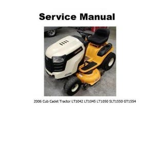 May include: A service manual for 2006 Cub Cadet tractors, including models LT1042, LT1045, LT1050, SLT1550, and GT1554. The manual has a form number of 760-02100 and a date of 1/2006.