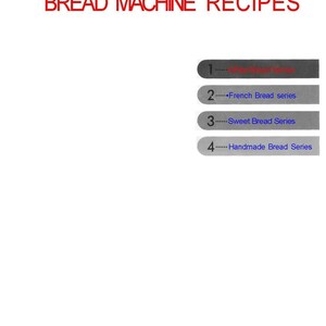 May include: A black and white image showing a list of bread machine recipes. The list includes four categories: Original Bread Series, French Bread Series, Sweet Bread Series, and Handmade Bread Series.