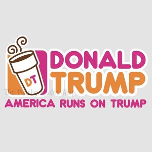 May include: A pink and orange logo with the text "DONALD TRUMP" and "AMERICA RUNS ON TRUMP". A stylized coffee cup with the letters "DT" is in the upper left corner.