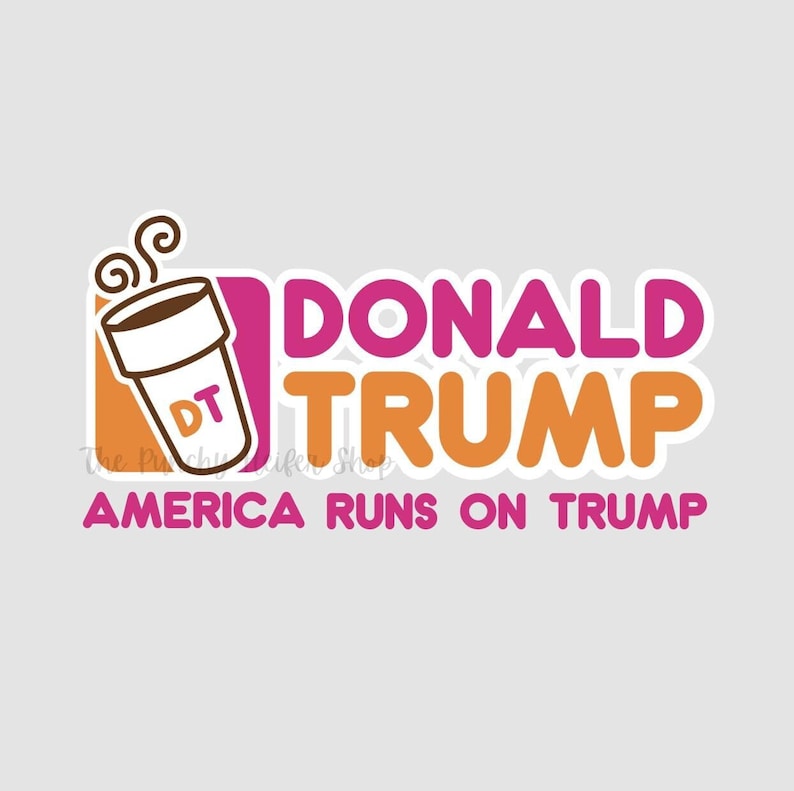 May include: A pink and orange logo with the text "DONALD TRUMP" and "AMERICA RUNS ON TRUMP". A stylized coffee cup with the letters "DT" is in the upper left corner.