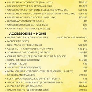 May include: A yellow price list for apparel and home goods from The Punchhy Heifer shop on Etsy.com. The list includes items such as t-shirts, hoodies, mugs, candles, and tote bags. Prices are listed next to each item. The text at the bottom of the list states that prices are subject to change based on product sizes, shipping costs, product substitution, and other unforeseen factors.