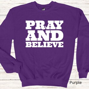 Pray And Believe Unisex Sweatshirt, Inspirational Apparel, Gift For Her, Gift For Him