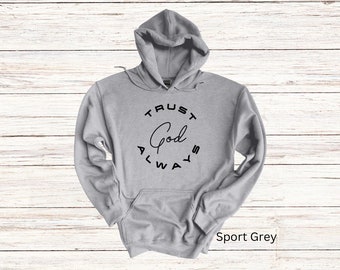 Faites confiance à Dieu Toujours unisexe Sweat à capuche, sweat à capuche chrétien, cadeau pour lui, cadeau pour elle