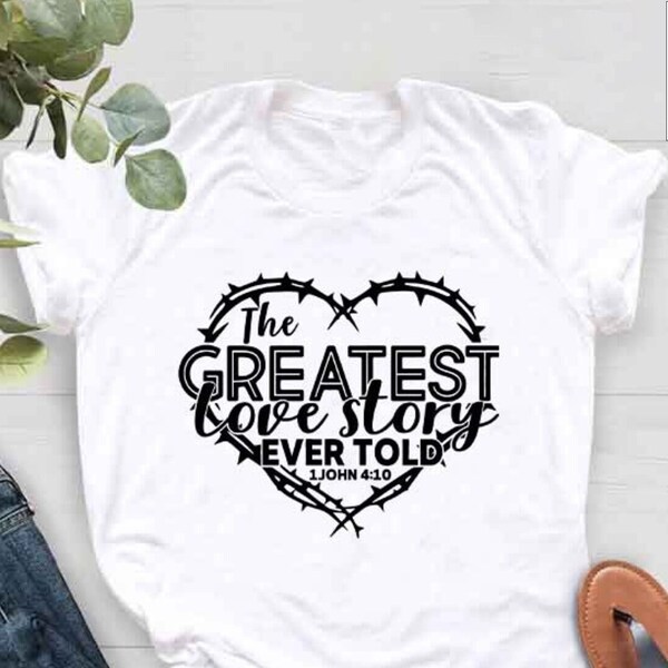 The Greatest Love Story Ever Told Shirt, Christian Shirt, Religious Shirt, Faith Shirt, Christian Love Shirt,Easter Shirt, Women Easter Tee