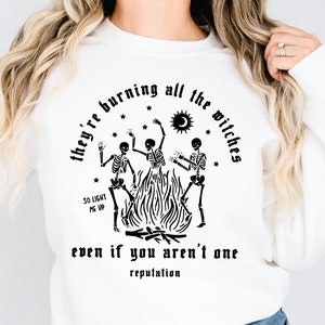 They're Burning All the Witches Even If You Aren't One Sweatshirt, Rep Era Halloween Sweatshirt, Reputation Sweatshirt, Skeleton Sweatshirt