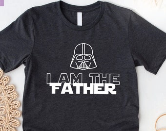 I Am The Father Shirt,Fathers Day TShirt,Darth Vader Shirt,Star Wars Daddy Shirt,Stars Wars Shirt,Fathers Day Gift,Daddy Gift,Father Tee