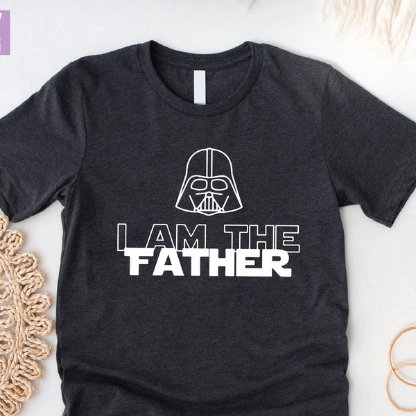 I Am The Father Shirt,Fathers Day TShirt,Darth Vader Shirt,Star Wars Daddy Shirt,Stars Wars Shirt,Fathers Day Gift,Daddy Gift,Father Tee